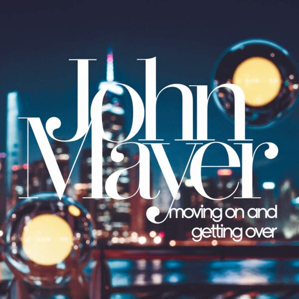 John Mayer - Moving On And Getting Over