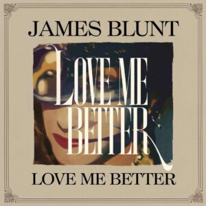 SF1118184 – James Blunt – Love Me Better