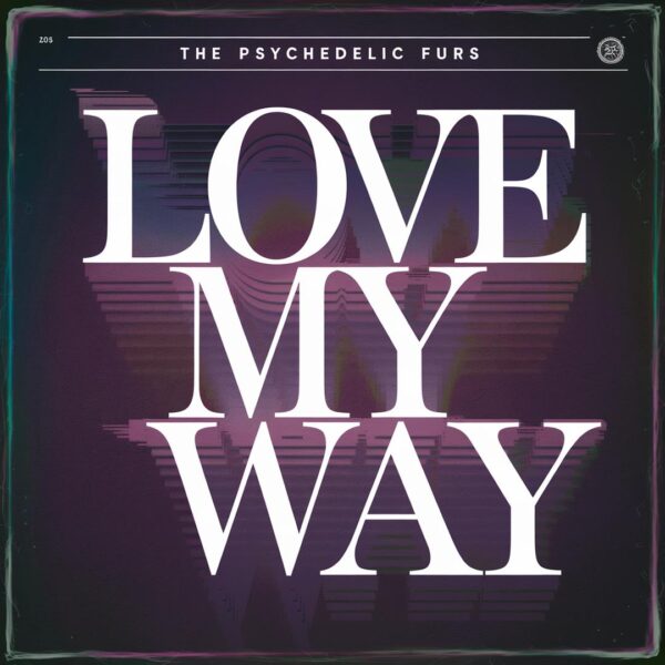The Psychedelic Furs - Love My Way