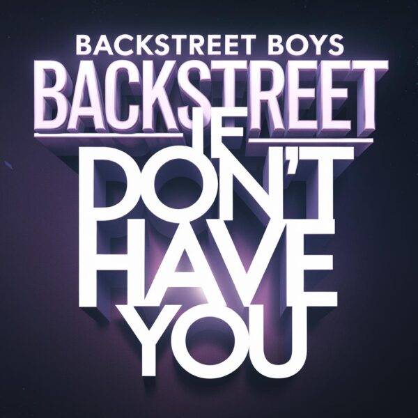 Backstreet Boys - If I Don't Have You
