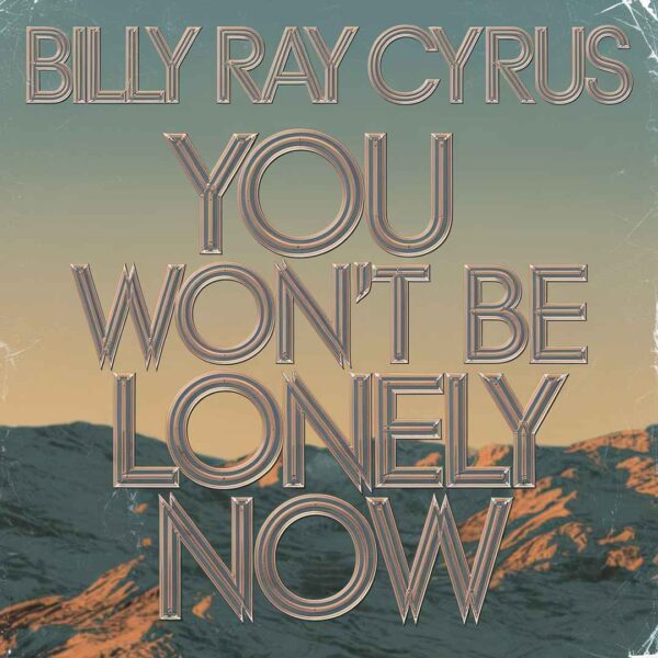 Billy Ray Cyrus - You Won't Be Lonely Now
