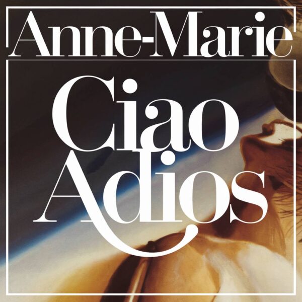 Anne-Marie - Ciao Adios