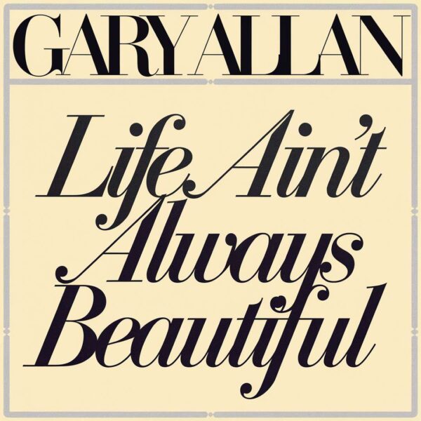 Gary Allan - Life Ain't Always Beautiful