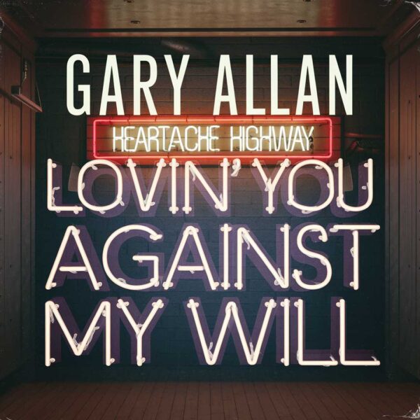 Gary Allan - Lovin' You Against My Will