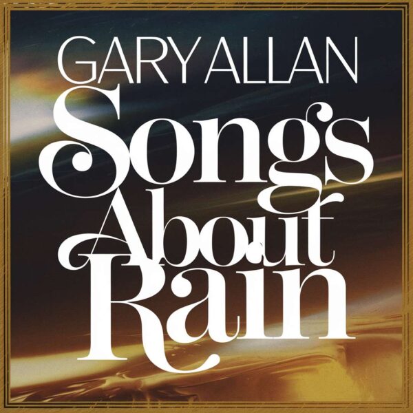 Gary Allan - Songs About Rain