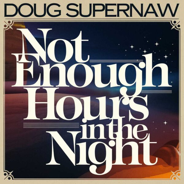 Doug Supernaw - Not Enough Hours In The Night
