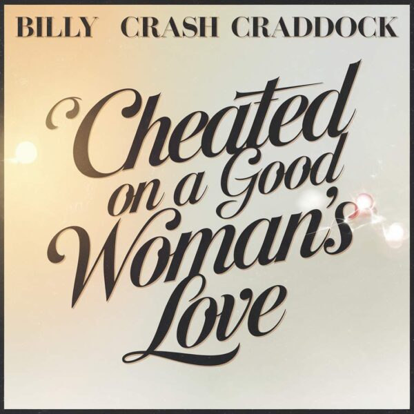 Billy Crash Craddock - I Cheated On A Good Woman's Love