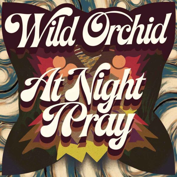 Wild Orchid - At Night I Pray