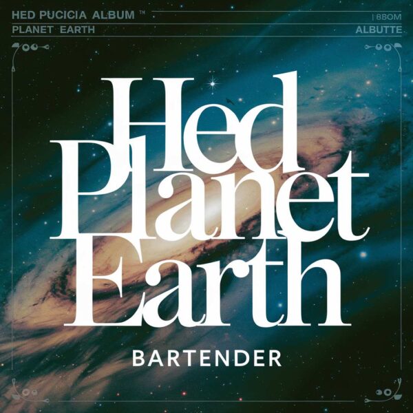 Hed Planet Earth - Bartender