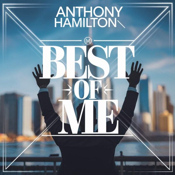 Anthony Hamilton - Best Of Me