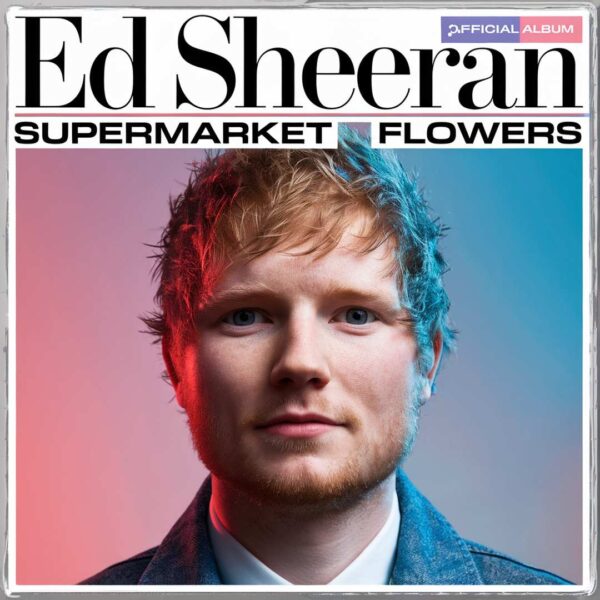 Ed Sheeran - Supermarket Flowers