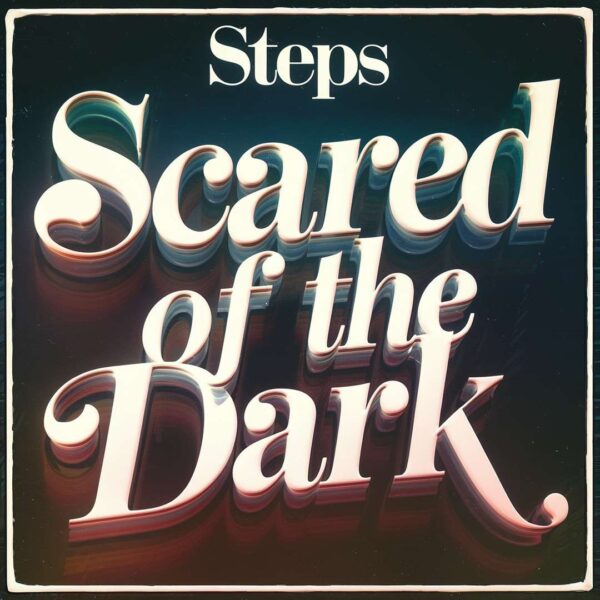 Steps - Scared Of The Dark