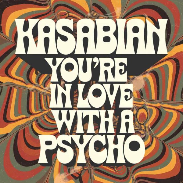 Kasabian - You're In Love With A Psycho