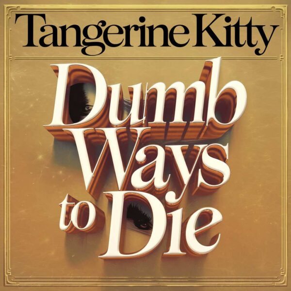 Tangerine Kitty - Dumb Ways To Die
