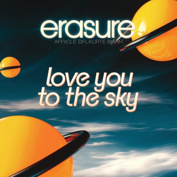 Erasure - Love You To The Sky