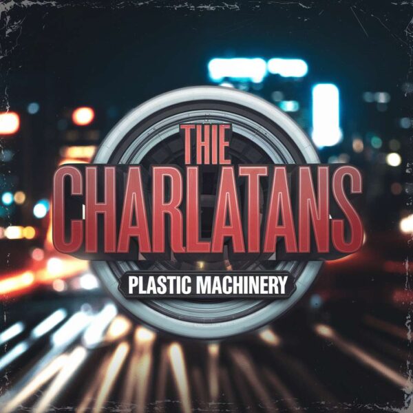 The Charlatans - Plastic Machinery
