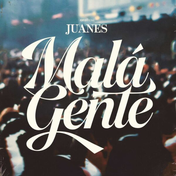 Juanes - Mala Gente