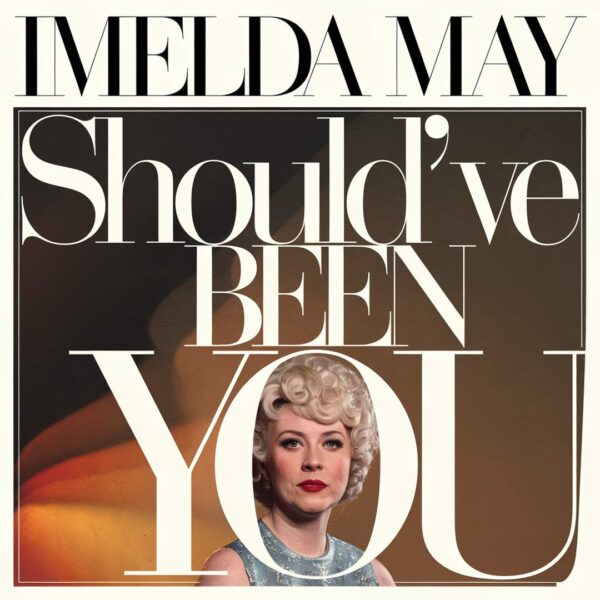 Imelda May - Should've Been You