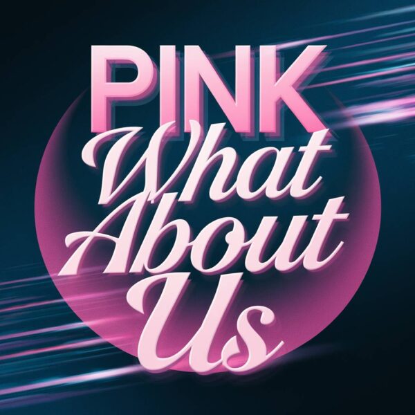 Pink - What About Us