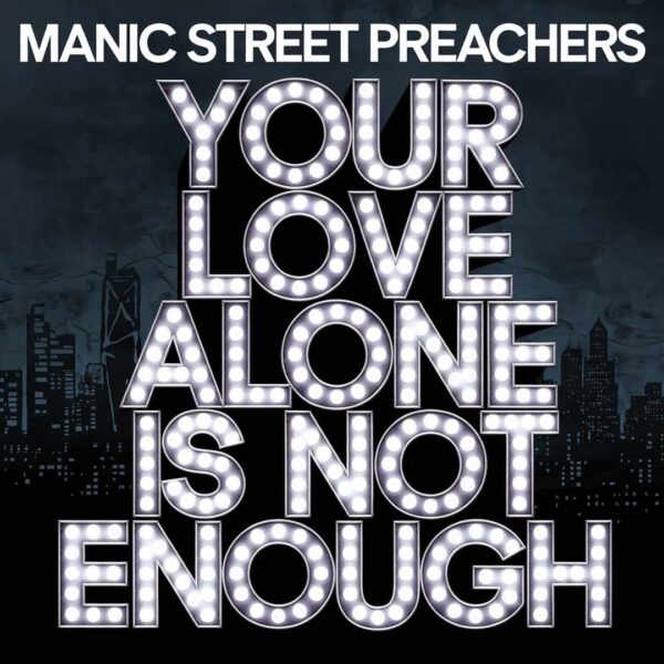 Manic Street Preachers - Your Love Alone Is Not Enough