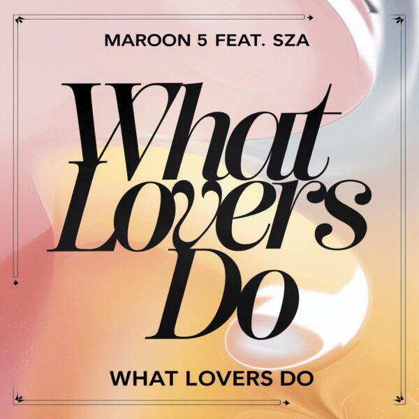 Maroon 5 - What Lovers Do