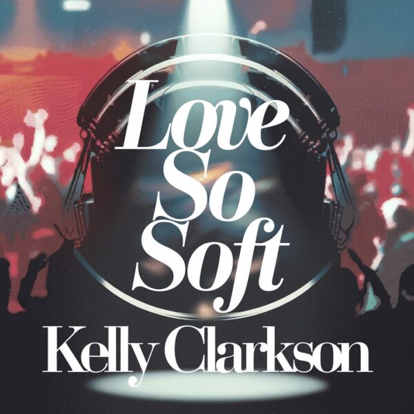 Kelly Clarkson - Love So Soft