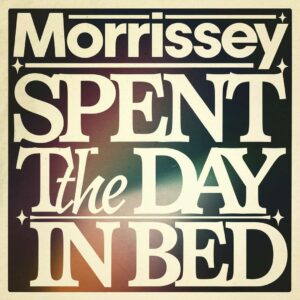 SF1119096 – Morrissey – Spent the Day in Bed