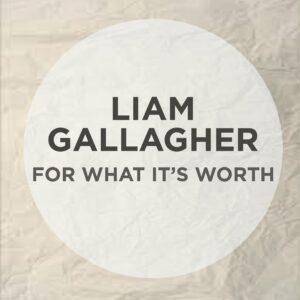 SF1119099 – Liam Gallagher – For What It’s Worth