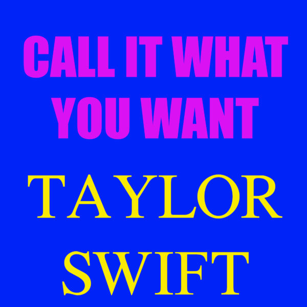 Taylor Swift - Call It What You Want