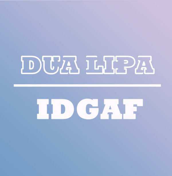 Dua Lipa - IDGAF