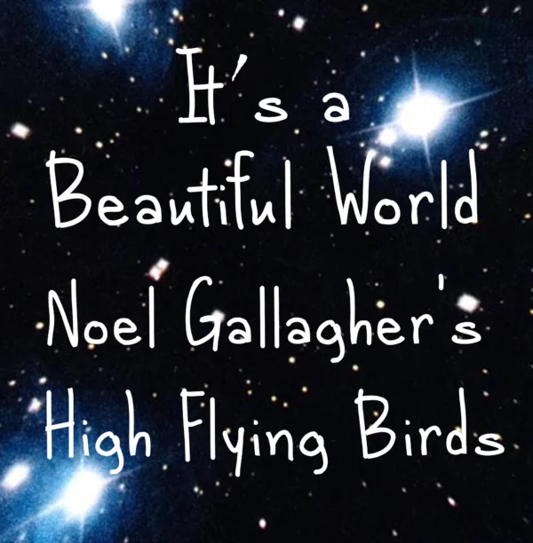 Noel Gallagher's High Flying Birds - It's a Beautiful World