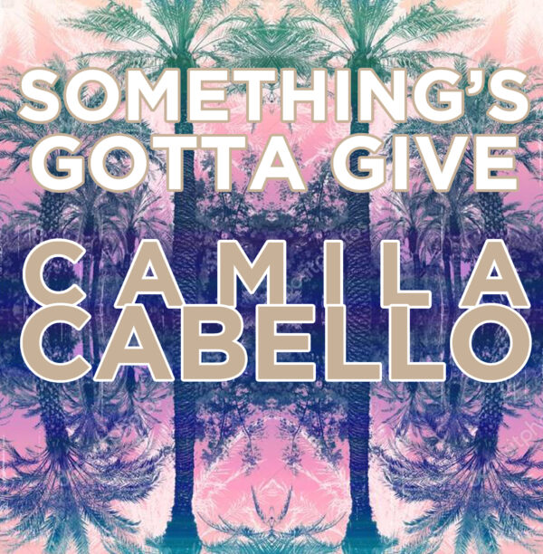 Camila Cabello - Something's Gotta Give