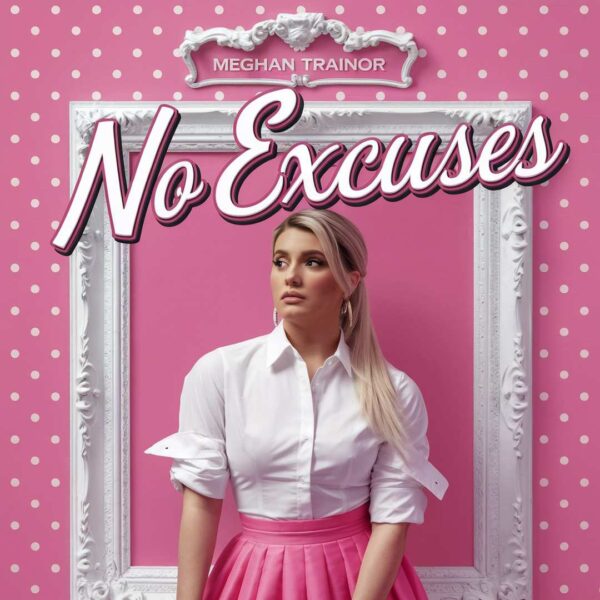 Meghan Trainor - No Excuses