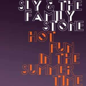 SF1119259-Sly-_-The-Family-Stone-Hot-Fun-In-The-Summertime
