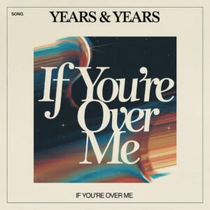 SF1119276 – Years & Years – If You’re Over Me