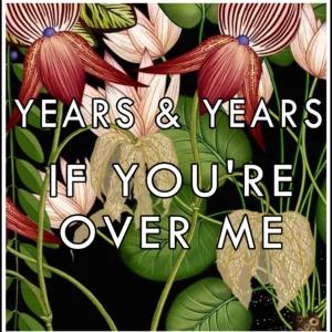 SF1119276-Years-and-Years-If-You_re-Over-Me