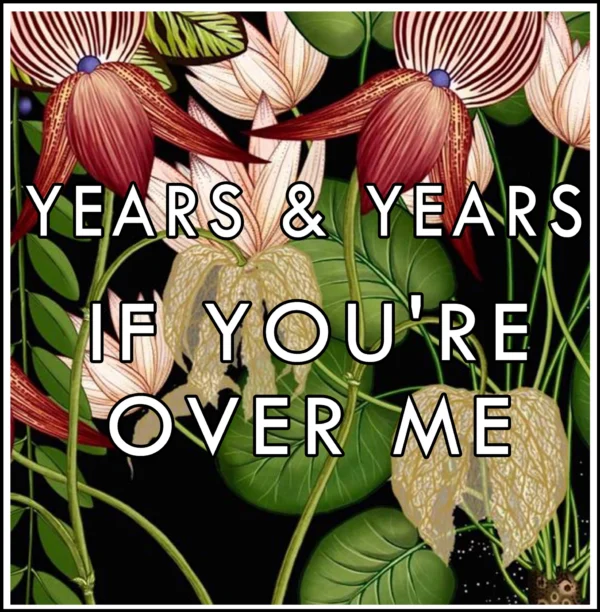 Years & Years - If You're Over Me
