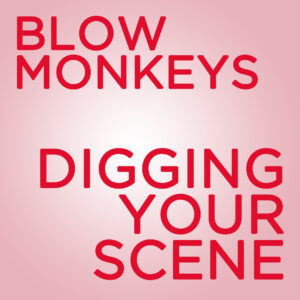 SF1119281 – The Blow Monkeys – Digging Your Scene