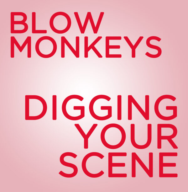 The Blow Monkeys - Digging Your Scene