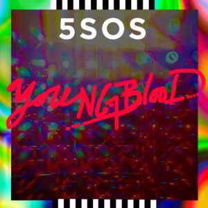 SF1119300 – 5 Seconds Of Summer – Youngblood