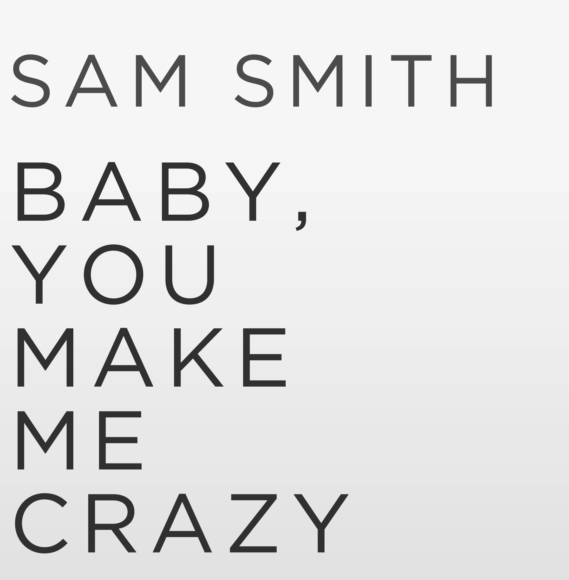 Sam Smith - Baby, You Make Me Crazy