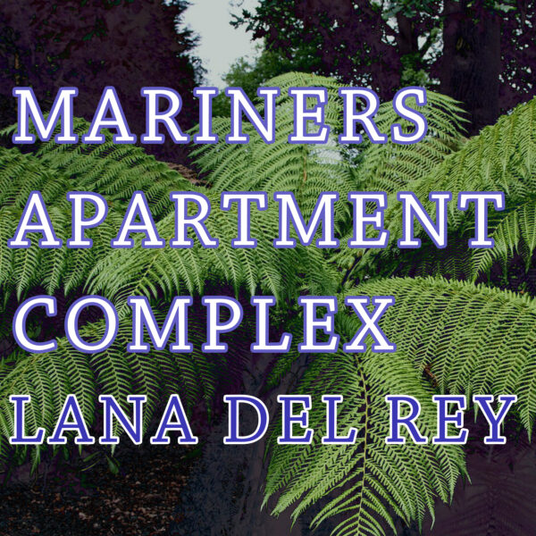 Lana Del Rey - Mariners Apartment Complex
