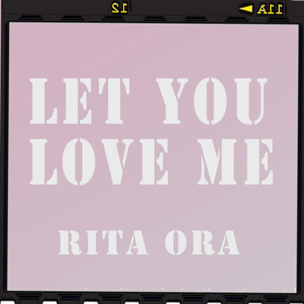 Rita Ora - Let You Love Me