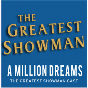 SF1119396 – The Greatest Showman Cast – A Million Dreams