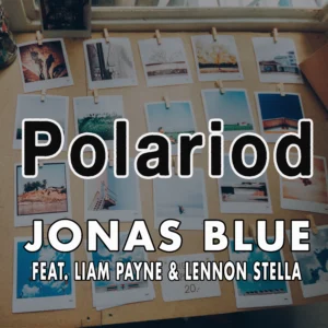 SF1119399-Jonas-Blue-Feat.-Liam-Payne-_-Lennon-Stella-Polaroid