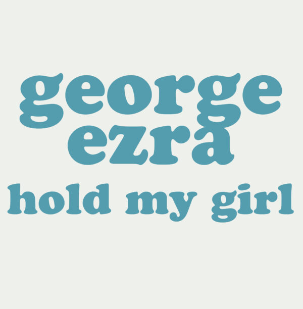 George Ezra - Hold My Girl