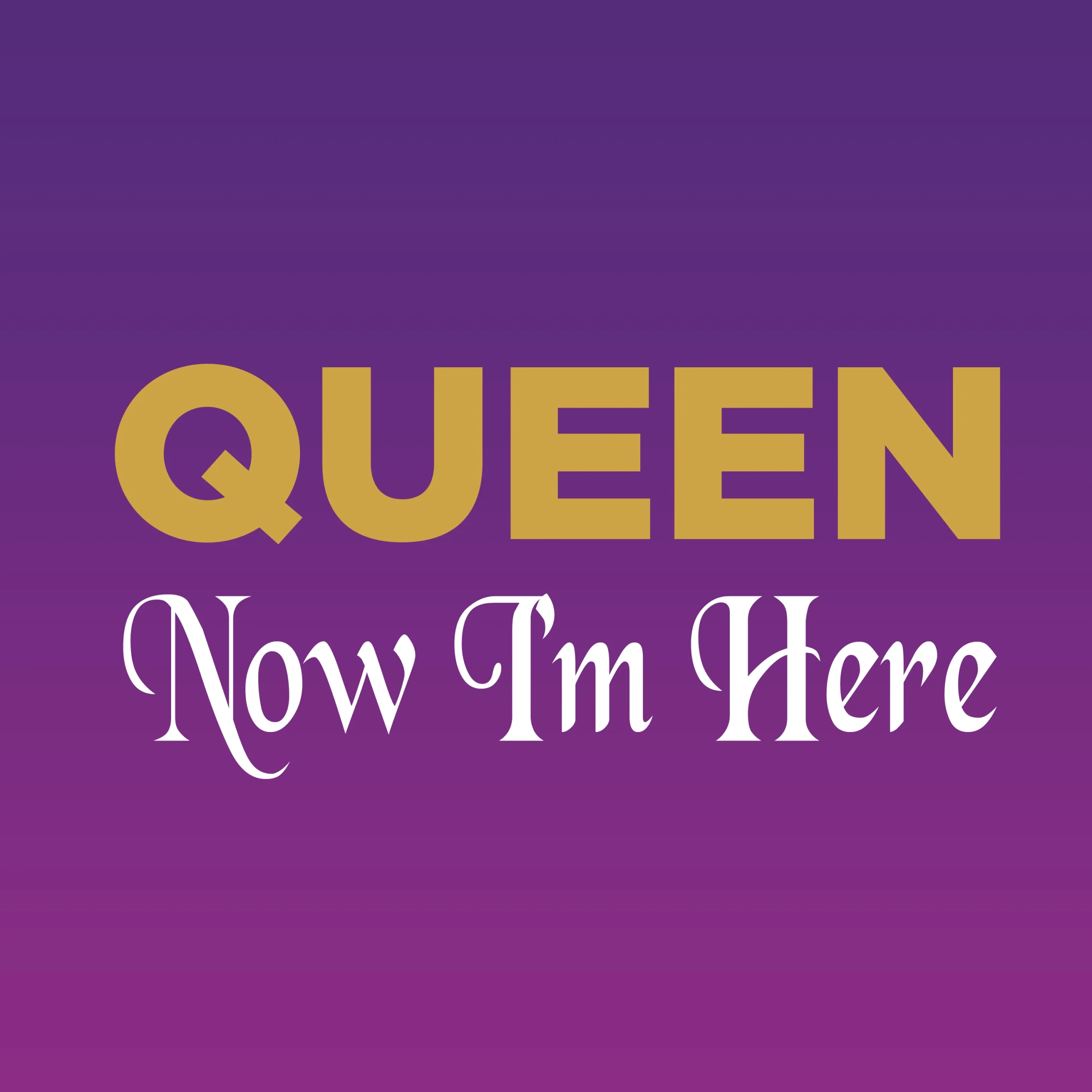 Queen - Now I'm Here