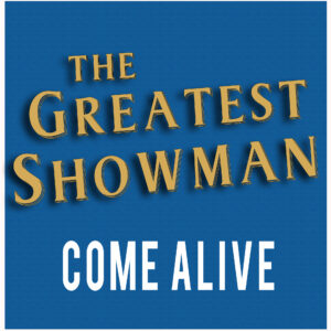 SF1119422 – The Greatest Showman Cast – Come Alive