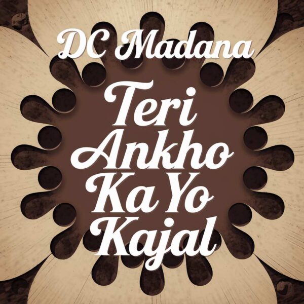 DC Madana - Teri Ankho Ka Yo Kajal