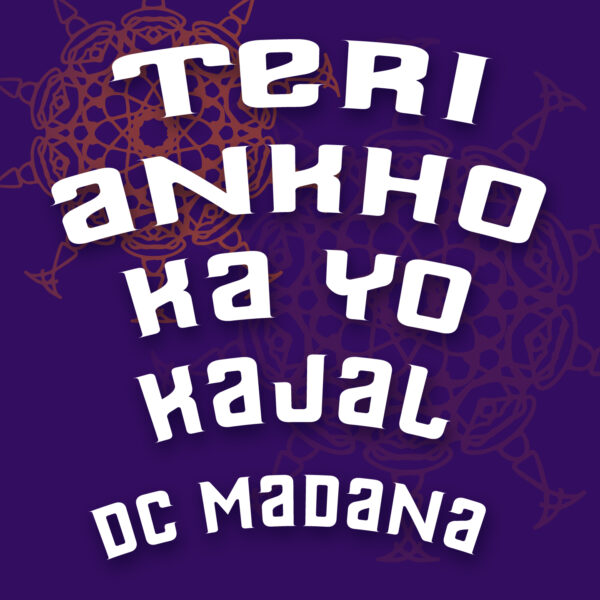 DC Madana - Teri Ankho Ka Yo Kajal